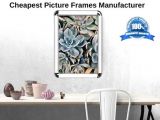 Cheapest Picture Frames Manufacturer