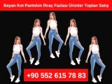 Bayan Kot Pantolon Modelleri İhraç Fazlası Ürünler Toptan Satış